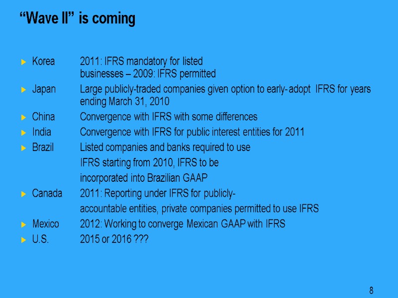 8 “Wave II” is coming Korea 2011: IFRS mandatory for listed   